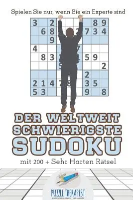 Der Weltweit Schwierigste Sudoku Spielen Sie nur, wenn ein Experte sind mit 200 + Sehr Harten Rtsel - Der Weltweit Schwierigste Sudoku Spielen Sie nur, wenn Sie ein Experte sind mit 200 + Sehr Harten Rtsel