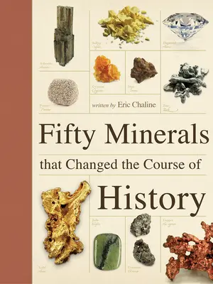 Cinquante minéraux qui ont changé le cours de l'histoire - Fifty Minerals That Changed the Course of History