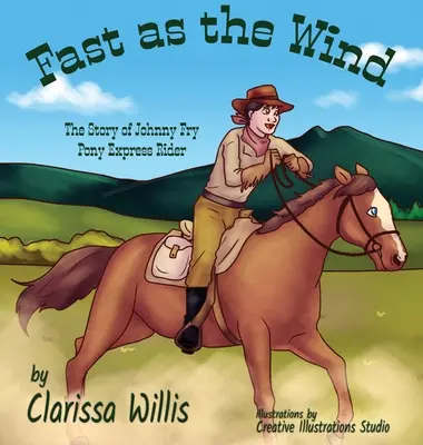 Rapide comme le vent : l'histoire de Johnny Fry, cavalier du Pony Express - Fast as the Wind: The Story of Johnny Fry Pony Express Rider