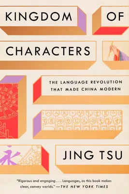 Le royaume des caractères : La révolution linguistique qui a rendu la Chine moderne - Kingdom of Characters: The Language Revolution That Made China Modern