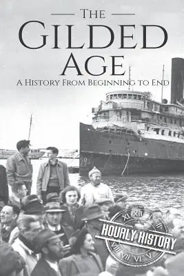 L'âge d'or : Une histoire du début à la fin - The Gilded Age: A History From Beginning to End