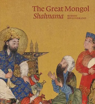Le grand shahnama mongol - The Great Mongol Shahnama