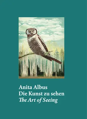 Anita Albus : L'art de voir - Anita Albus: The Art of Seeing