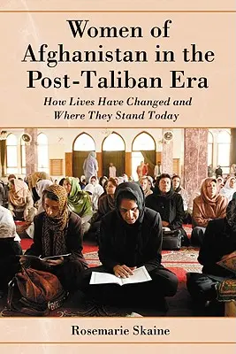 Les femmes d'Afghanistan dans l'ère post-taliban : Comment les vies ont changé et où elles en sont aujourd'hui - Women of Afghanistan in the Post-Taliban Era: How Lives Have Changed and Where They Stand Today