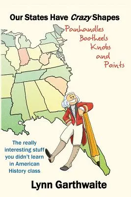 Nos États ont des formes folles : Panhandles, Bootheels, Knobs et Points - Our States Have Crazy Shapes: Panhandles, Bootheels, Knobs and Points