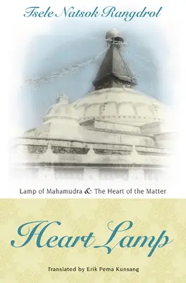 La lampe du cœur : La lampe du Mahamudra et le cœur de la question - Heart Lamp: Lamp of Mahamudra and Heart of the Matter