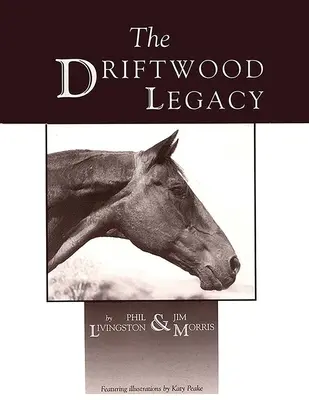 L'héritage de Driftwood : Un grand cheval d'utilité et le père des chevaux d'utilité - The Driftwood Legacy: A Great Usin' Horse and Sire of Usin' Horses