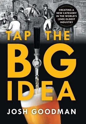 Exploiter la grande idée : Créer une nouvelle catégorie dans la (deuxième) plus ancienne industrie du monde - Tap the Big Idea: Creating a New Category in the World's (Second) Oldest Industry