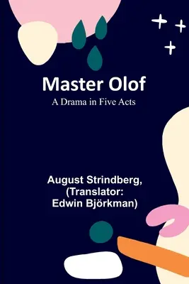 Maître Olof : un drame en cinq actes - Master Olof: A Drama in Five Acts