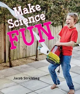 S'amuser avec la science - Make Science Fun