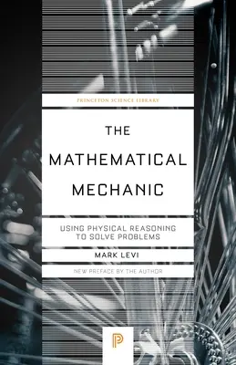 Le mécanisme mathématique : utiliser le raisonnement physique pour résoudre les problèmes - The Mathematical Mechanic: Using Physical Reasoning to Solve Problems