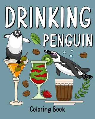 Livre de coloriage du pingouin buveur : Livre de coloriage pour adultes, page de peinture d'animaux de zoo avec café et cocktail - Drinking Penguin Coloring Book: Coloring Books for Adult, Zoo Animal Painting Page with Coffee and Cocktail