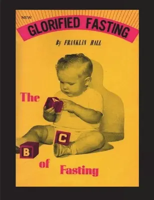 Le jeûne glorifié : L'abc du jeûne - Glorified Fasting: The Abc of Fasting