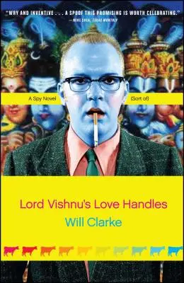 Les poignées d'amour de Lord Vishnu : Un roman d'espionnage (en quelque sorte) - Lord Vishnu's Love Handles: A Spy Novel (Sort Of)