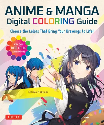 Guide de coloriage numérique Anime & Manga : Choisissez les couleurs qui donneront vie à vos dessins&nbsp;! (avec plus de 1000 combinaisons de couleurs) - Anime & Manga Digital Coloring Guide: Choose the Colors That Bring Your Drawings to Life! (with Over 1000 Color Combinations)