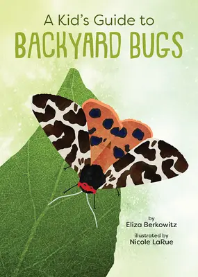 Guide des insectes du jardin pour les enfants - A Kid's Guide to Backyard Bugs
