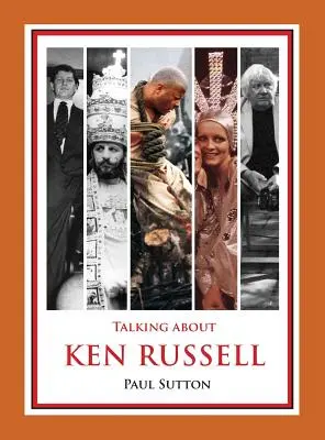 Parler de Ken Russell (édition élargie) - Talking about Ken Russell (Expanded Edition)