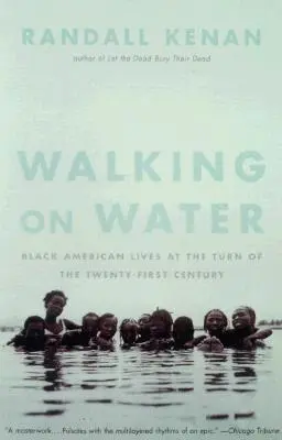 Marcher sur l'eau : La vie des Noirs américains à l'aube du XXIe siècle - Walking on Water: Black American Lives at the Turn of the Twenty-First Century