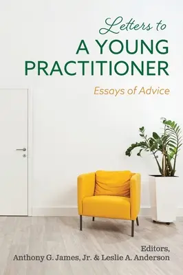 Lettres à un jeune praticien : Essais de conseils - Letters to a Young Practitioner: Essays of Advice