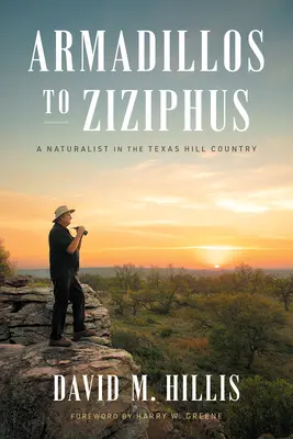 Des tatous aux ziziphus : Un naturaliste dans la région des collines du Texas - Armadillos to Ziziphus: A Naturalist in the Texas Hill Country