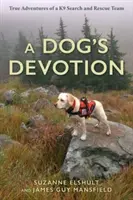La dévotion d'un chien : Les vraies aventures d'une équipe de recherche et de sauvetage K9 - A Dog's Devotion: True Adventures of a K9 Search and Rescue Team