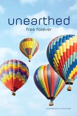 unarthed : free forever (libre pour toujours) - unearthed: free forever