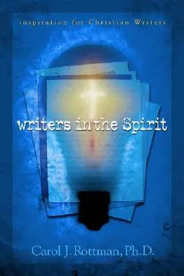 Écrivains dans l'esprit : Inspiration pour les écrivains chrétiens - Writers in the Spirit: Inspiration for Christian Writers