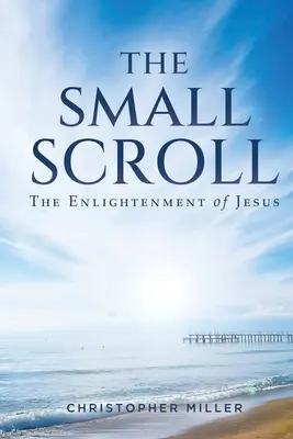 Le petit rouleau : L'illumination de Jésus - The Small Scroll: The Enlightenment of Jesus