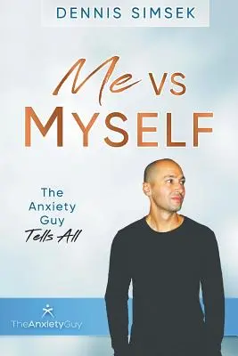 Moi contre moi-même : Le gars de l'anxiété dit tout - Me VS Myself: The Anxiety Guy Tells All