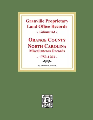 Registres du Granville Proprietary Land Office : Comté d'Orange, Caroline du Nord. (Volume #4) : Documents divers - Granville Proprietary Land Office Records: Orange County, North Carolina. (Volume #4): Miscellaneous Records