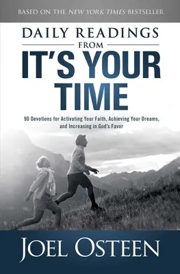 Lecture quotidienne de It's Your Time : 90 Devotions for Activating Your Faith, Achieving Your Dreams, and Increasing in Gods Favority (C'est votre heure : 90 dévotions pour activer votre foi, réaliser vos rêves et augmenter la faveur de Dieu) - Daily Reading from It's Your Time: 90 Devotions for Activating Your Faith, Achieving Your Dreams, and Increasing in Gods Favor