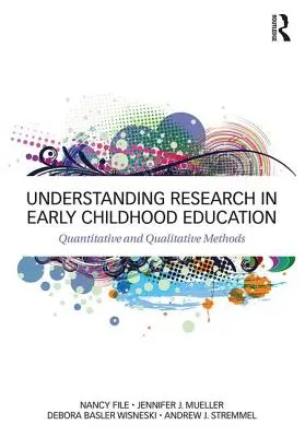 Comprendre la recherche en éducation de la petite enfance : Méthodes quantitatives et qualitatives - Understanding Research in Early Childhood Education: Quantitative and Qualitative Methods