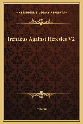 Irénée contre les hérésies V2 - Irenaeus Against Heresies V2