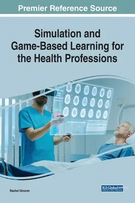 Simulation et apprentissage par le jeu pour les professions de santé - Simulation and Game-Based Learning for the Health Professions