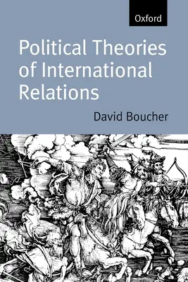 Théories politiques des relations internationales : De Thucydide à nos jours - Political Theories of International Relations: From Thucydides to the Present