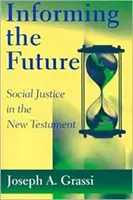 Informer l'avenir : La justice sociale dans le Nouveau Testament - Informing the Future: Social Justice in the New Testament