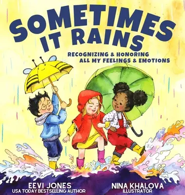 Parfois il pleut : Reconnaître et honorer tous mes sentiments et mes émotions - Sometimes It Rains: Recognizing and Honoring All My Feelings and Emotions