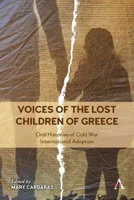 Les voix des enfants perdus de Grèce : Histoires orales de l'adoption internationale pendant la guerre froide - Voices of the Lost Children of Greece: Oral Histories of Cold War International Adoption