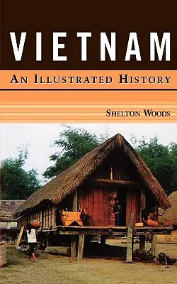 Le Vietnam : Une histoire illustrée - Vietnam: An Illustrated History