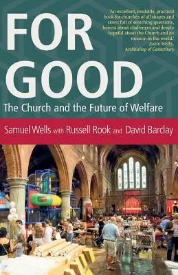 Pour le bien : L'Eglise et l'avenir de l'aide sociale - For Good: The Church and the Future of Welfare