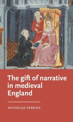 Le don de narration dans l'Angleterre médiévale - The Gift of Narrative in Medieval England
