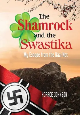 Le trèfle et la croix gammée : Mon évasion du réseau nazi - The Shamrock and the Swastika: My Escape from the Nazi Net