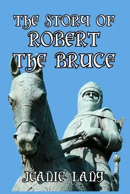 L'histoire de Robert the Bruce - The Story of Robert the Bruce
