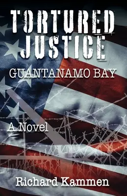 Justice torturée, Guantanamo Bay - Tortured Justice, Guantanamo Bay