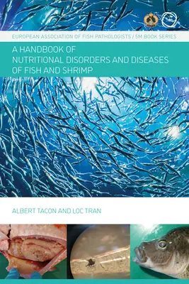 Pathologie nutritionnelle des poissons et des crevettes : Un manuel - Nutritional Fish and Shrimp Pathology: A Handbook