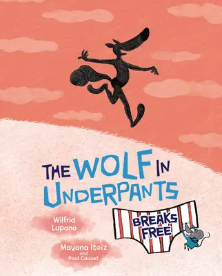 Le loup en culotte se libère - The Wolf in Underpants Breaks Free