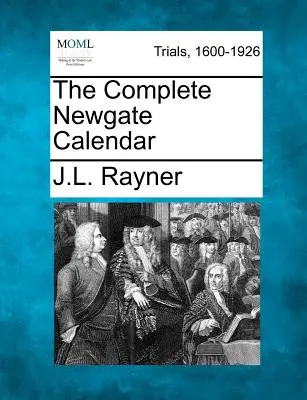 Le calendrier complet de Newgate - The Complete Newgate Calendar