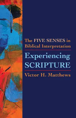 L'expérience de l'Écriture : Les cinq sens dans l'interprétation biblique - Experiencing Scripture: The Five Senses in Biblical Interpretation