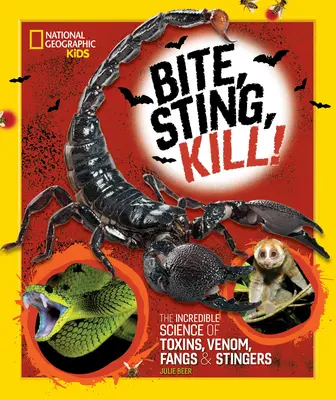 Mordre, piquer, tuer : L'incroyable science des toxines, du venin, des crocs et des dards - Bite, Sting, Kill: The Incredible Science of Toxins, Venom, Fangs, and Stingers