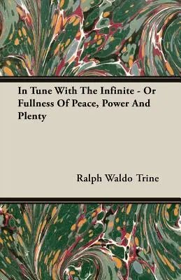 Au diapason de l'infini - Ou la plénitude de la paix, de la puissance et de l'abondance - In Tune With The Infinite - Or Fullness Of Peace, Power And Plenty